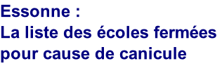 Essonne : 
La liste des écoles fermées pour cause de canicule 

