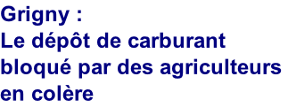 Grigny : 
Le dépôt de carburant bloqué par des agriculteurs en colère